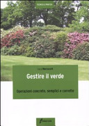 Copertina  Gestire il verde : operazioni concrete, semplici e corrette