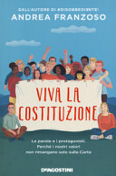 Copertina  Viva la Costituzione : le parole e i protagonisti. Perchè i nostri valori non rimangano solo sulla carta