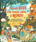 Copertina  Piccoli gesti che fanno bello il mondo : storie di ragazzi che aiutano gli altri