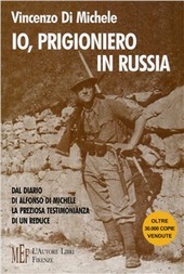 Copertina  Io, prigioniero in Russia : dal diario di Alfonso Di Michele : un alpino della Disione Julia, Battaglione L'Aquila. Il racconto di un reduce della seconda Guerra Mondiale sul fronte russo, di quella che fu definita la campagna militare più sanguinosa della storia mondiale