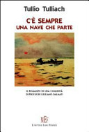 Copertina  C'è sempre una nave che parte : il romanzo di una comunità di profughi giuliano-dalmati