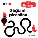 Copertina  Seguimi, piccolino! : baby Montessori