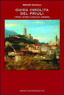 Copertina  Guida insolita del Friuli : misteri, segreti, leggende e curiosità
