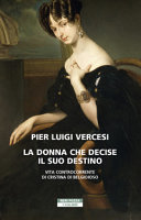 Copertina  La donna che decise il suo destino : vita controcorrente di Cristina di Belgioioso