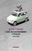 Copertina  Così ricostruimmo l'Italia : 1945-1959