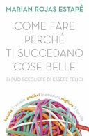 Copertina  Come fare perché ti succedano cose belle : [si può scegliere di essere felici]