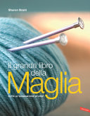 Copertina  Il grande libro della maglia : [tutte le tecniche step by step]