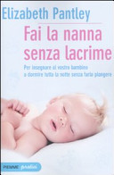 Copertina  Fai la nanna senza lacrime : il metodo naturale per insegnare al vostro bambino a dormire tutta la notte senza farlo piangere