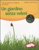 Copertina  Un    giardino   senza   veleni : tutte le pratiche ecologiche piu efficaci