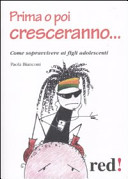Copertina  Prima o poi cresceranno : [come sopravvivere ai figli adolescenti]