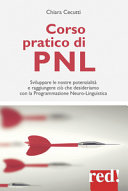 Copertina  Corso pratico di PNL : [sviluppare le nostre potenzialità e raggiungere ciò che desideriamo con la Programmazione Neuro-Linguistica]