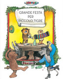 Copertina  Grande festa per piccolo tigre : la storia di quella volta che Piccolo Tigre festeggiò il suo compleanno