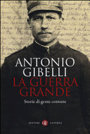 Copertina  La guerra grande : storie di gente comune 1914-1919