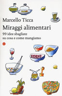 Copertina  Miraggi alimentari : 99 idee sbagliate su cosa e come mangiamo