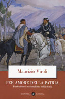 Copertina  Per amore della patria : patriottismo e nazionalismo nella storia