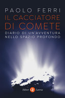 Copertina  Il cacciatore di comete : diario di un'avventura nello spazio profondo