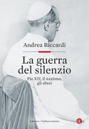 Copertina  La guerra del silenzio : Pio 12., il nazismo, gli ebrei
