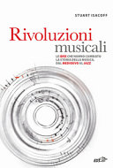 Copertina  Rivoluzioni musicali : le idee che hanno cambiato la storia della musica, dal Medioevo al jazz