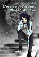 Copertina  L' orologio d'argento di mister Weeping 7 Sara Bardi