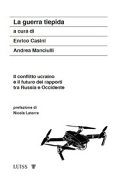 Copertina  La guerra tiepida : il conflitto ucraino e il futuro dei rapporti tra Russia e Occidente