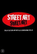 Copertina  Street art sweet art : dalla cultura hip hop alla generazione pop up