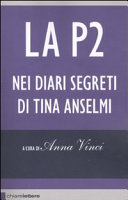 Copertina  La P2 nei diari segreti di Tina Anselmi