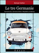 Copertina  Le tre Germanie : Germania est, Germania ovest e Repubblica di Berlino