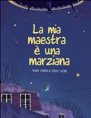 Copertina  La mia maestra è una marziana?