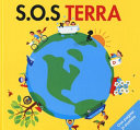 Copertina  S.O.S terra : che cosa possiamo fare per salvare il nostro pianeta?
