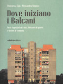 Copertina  Dove iniziano i Balcani : in ex Jugoslavia tra orsi, fantasmi di guerra e mostri di cemento