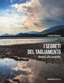 Copertina  I segreti del Tagliamento : ritorno alla sorgente