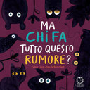 Copertina  Ma chi fa tutto questo rumore?