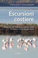 Copertina  Escursioni costiere : 20 percorsi alla scoperta di ambienti e fauna tra Veneto e Friuli Venezia Giulia