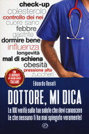 Copertina  Dottore, mi dica : le 100 verità sulla tua salute che devi conoscere (e che nessuno ti ha mai spiegato veramente)