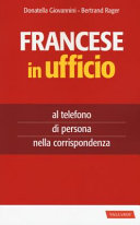 Copertina  Il francese in ufficio : al telefono, di persona, nella corrispondenza