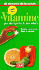 Copertina  Le vitamine : per rinvigorire la tua salute