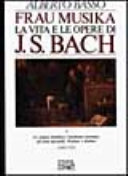 Copertina  Frau Musika : la vita e le opere di J. S. Bach, 1685-1723
