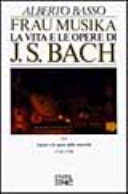 Copertina  Frau Musika : la vita e le opere di J. S. Bach, 1723-1750