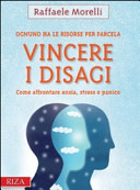 Copertina  Vincere i disagi : come affrontare ansia, stress e panico : ognuno ha le risorse per farcela