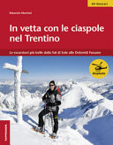 Copertina  In vetta con le ciaspole nel Trentino : le escursioni più belle dalla Val di Sole alle Dolimiti Fassane : 60 itinerari