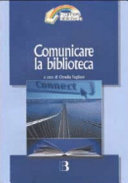 Copertina  Comunicare la biblioteca : nuove strategie di marketing e modelli di interazione