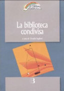 Copertina  La biblioteca condivisa : strategie di rete e nuovi modelli di cooperazione