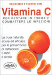 Copertina  Conoscere e curarsi con vitamina C : per restare in forma e combattere le infezioni