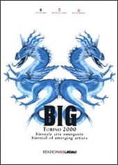Copertina  Big Torino 2000 : biennale arte emergente = biennial of emerging artists 7 aprile-7 maggio