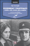 Copertina  Vivement Truffaut! : cinema, libri, donne, amici, bambini