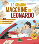 Copertina  Le grandi macchine di Leonardo : 40 invenzioni geniali: com'erano un tempo e come sono oggi