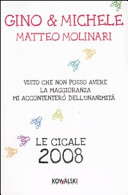 Copertina  Visto che non posso avere la maggioranza mi accontentero dell'unanimità : le cicale, anno 2008