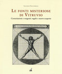 Copertina  Le fonti misteriose di Vitruvio : centuriazioni e sorgenti : regole e nuove scoperte, un viaggio in Friuli Venezia Giulia alla scoperta dell'antico Agro tricesimano e delle sue sorgenti purissime