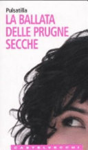 Copertina  La ballata delle prugne secche : bio-novel