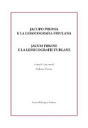 Copertina  Jacopo Pirona e la lessicografia friulana = Jacum Pirone e la lessicografie furlane